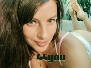 44you