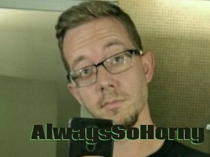 AlwaysSoHorny