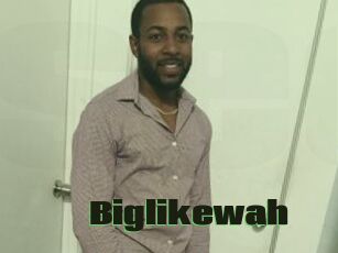 Biglikewah