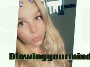 Blowingyourmind