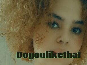 Doyoulikethat
