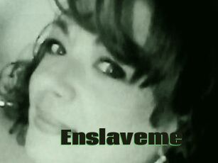 Enslaveme