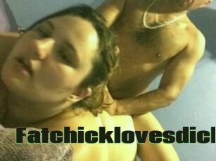 Fatchicklovesdick