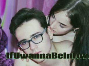IfUwannaBeInLove