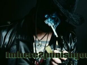 Imhere2punishyou