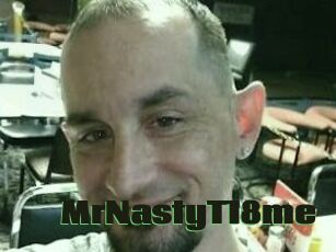 MrNastyT18me