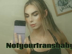 Notyourtransbaby