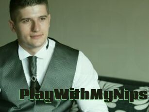 PlayWithMyNips