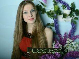 Possess