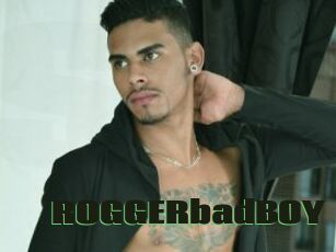 ROGGERbadBOY