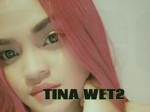 TINA_WET2