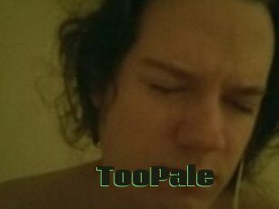 TooPale