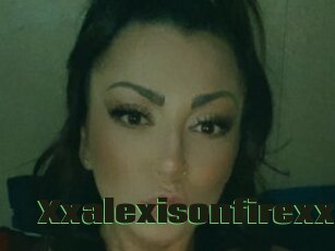 Xxalexisonfirexx