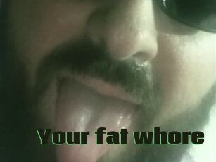 Your_fat_whore