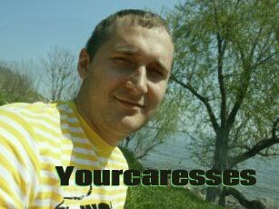 Yourcaresses