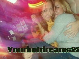 Yourhotdreams22